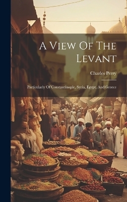 A View Of The Levant - Charles Perry