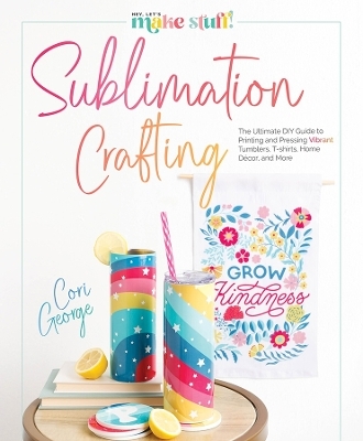 Sublimation Crafting - CORI GEORGE