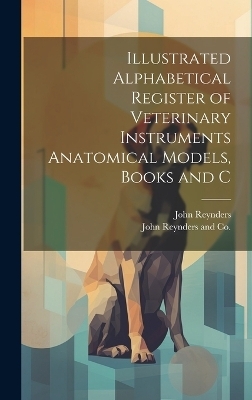 Illustrated Alphabetical Register of Veterinary Instruments Anatomical Models, Books and C - John Reynders