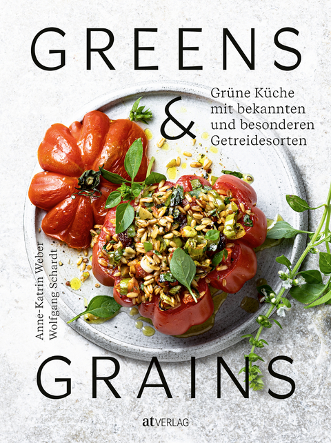 Greens & grains - Anne-Katrin Weber