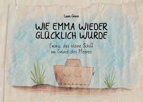 Wie Emma wieder glücklich wurde - Laura Grave