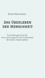 Das Überleben der Menschheit - Robert Maschmann