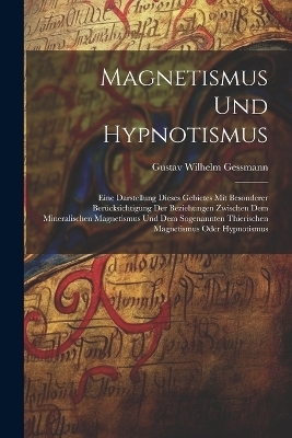 Magnetismus Und Hypnotismus - Gustav Wilhelm Gessmann