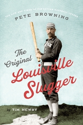 The Original Louisville Slugger - Tim Newby