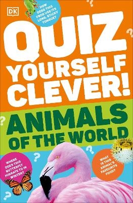 Quiz Yourself Clever! Animals of the World -  Dk