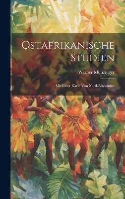 Ostafrikanische Studien - Werner Munzinger