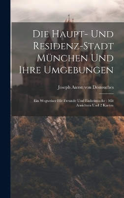 Die Haupt- Und Residenz-stadt München Und Ihre Umgebungen - 