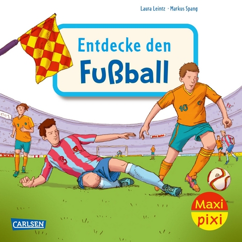 Maxi Pixi 452: Entdecke den Fußball - Laura Leintz