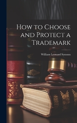 How to Choose and Protect a Trademark - Symons William Leonard