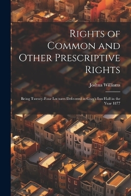 Rights of Common and Other Prescriptive Rights - Joshua Williams