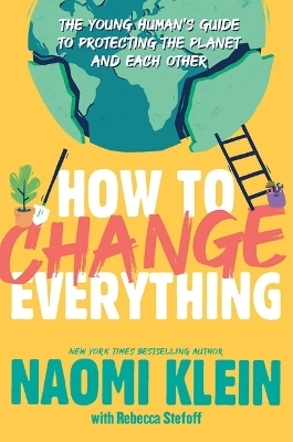 How to Change Everything - Naomi Klein