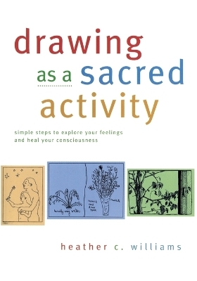 Drawing as a Sacred Activity - Heather C Williams