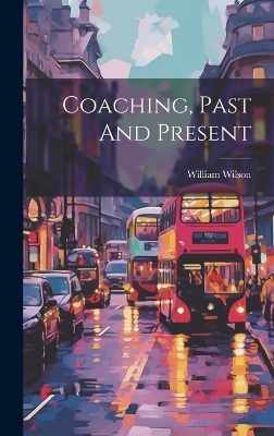 Coaching, Past And Present - William Wilson