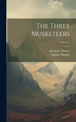 The Three Musketeers; Volume 2 - Alexandre Dumas, Auguste Maquet