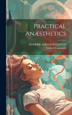 Practical Anæsthetics - 