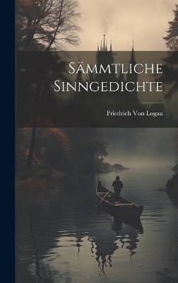 Sämmtliche Sinngedichte - Friedrich Von Logau