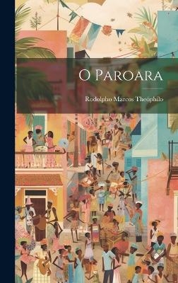 O paroara - Rodolpho Marcos Theóphilo