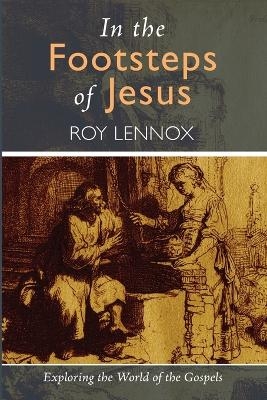 In the Footsteps of Jesus - Roy Lennox