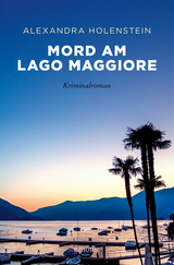 Mord am Lago Maggiore - Alexandra Holenstein