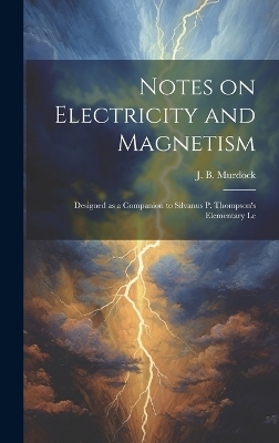 Notes on Electricity and Magnetism - J B Murdock