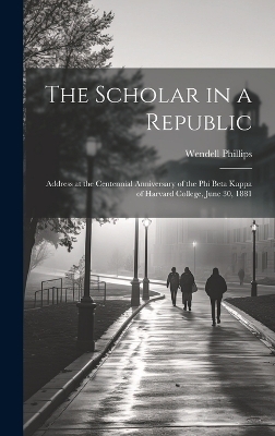 The Scholar in a Republic - Wendell Phillips