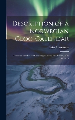 Description of a Norwegian Clog-Calendar - Eiríkr Magnússon