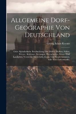 Allgemeine Dorf-geographie Von Deutschland - Georg Adam Keyser