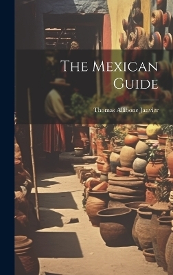 The Mexican Guide - Thomas Allibone Janvier