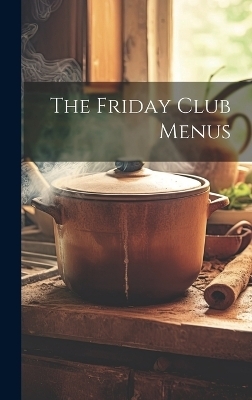 The Friday Club Menus -  Anonymous