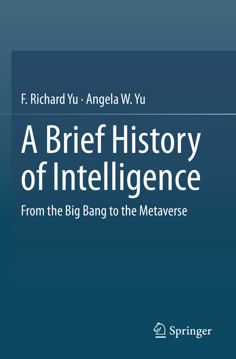 A Brief History of Intelligence - F. Richard Yu, Angela W. Yu