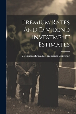 Premium Rates And Dividend Investment Estimates - 