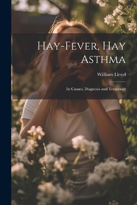 Hay-Fever, Hay Asthma - William Lloyd