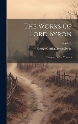 The Works Of Lord Byron - 