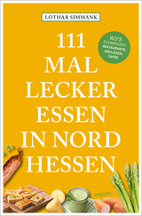 111 Mal lecker essen in Nordhessen - Wo's schmegged - Lothar Simmank