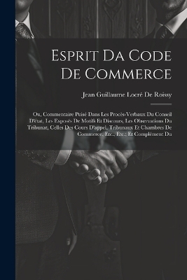 Esprit Da Code De Commerce - Jean Guillaume Locré de Roissy