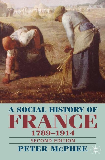 Social History of France 1780-1914 -  Peter McPhee