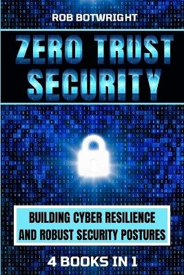 Zero Trust Security - Rob Botwright