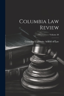 Columbia Law Review; Volume 20 - 