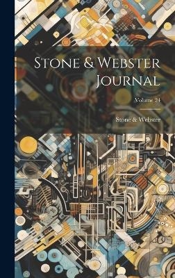 Stone & Webster Journal; Volume 24 - Stone &amp Webster;  