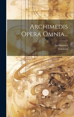 Archimedis Opera Omnia... - 