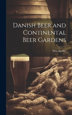 Danish Beer and Continental Beer Gardens - Henius Max