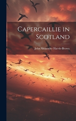 Capercaillie in Scotland - John Alexander Harvie-Brown