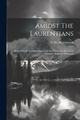 Amidst The Laurentians - N M Hinshelwood