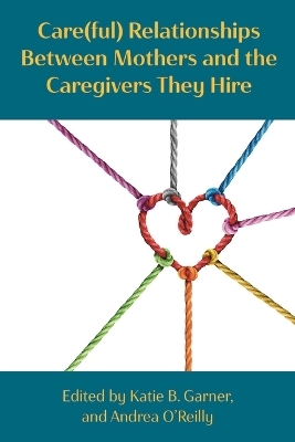 Care(ful) Relationships Between Mothers and the Caregivers They Hire - 