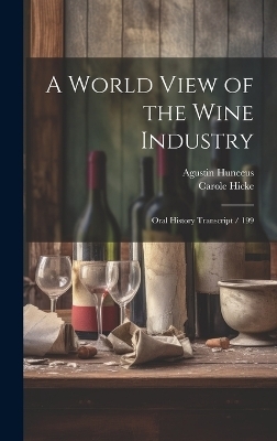 A World View of the Wine Industry - Carole Hicke, Agustin Huneeus