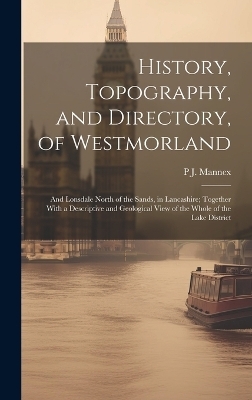 History, Topography, and Directory, of Westmorland - P J Mannex