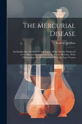 The Mercurial Disease - Andrew Mathias