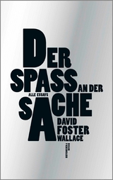 Der Spaß an der Sache -  David Foster Wallace