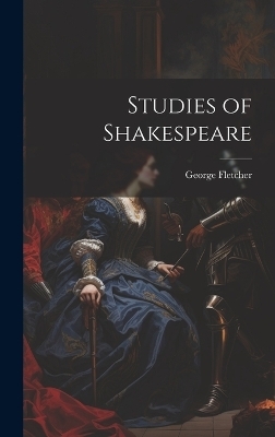 Studies of Shakespeare - George Fletcher