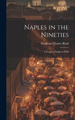 Naples in the Nineties; a Sequel to Naples in 1888 - 